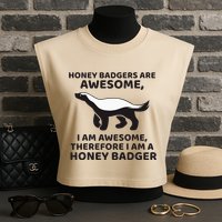 Honey Badgers Are Awesome Therefore I Am A Honey Badger Garment-Dyed Women's Muscle Tee