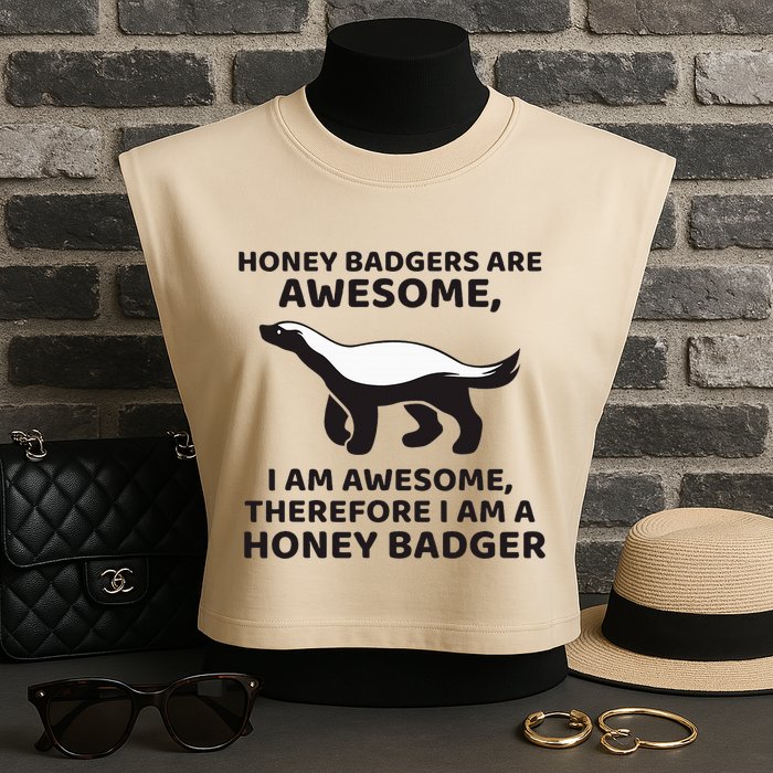 Honey Badgers Are Awesome Therefore I Am A Honey Badger Garment-Dyed Women's Muscle Tee