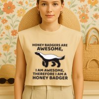Honey Badgers Are Awesome Therefore I Am A Honey Badger Garment-Dyed Women's Muscle Tee