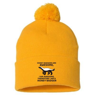Honey Badgers Are Awesome Therefore I Am A Honey Badger Pom Pom 12in Knit Beanie