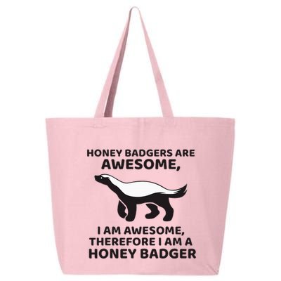 Honey Badgers Are Awesome Therefore I Am A Honey Badger 25L Jumbo Tote