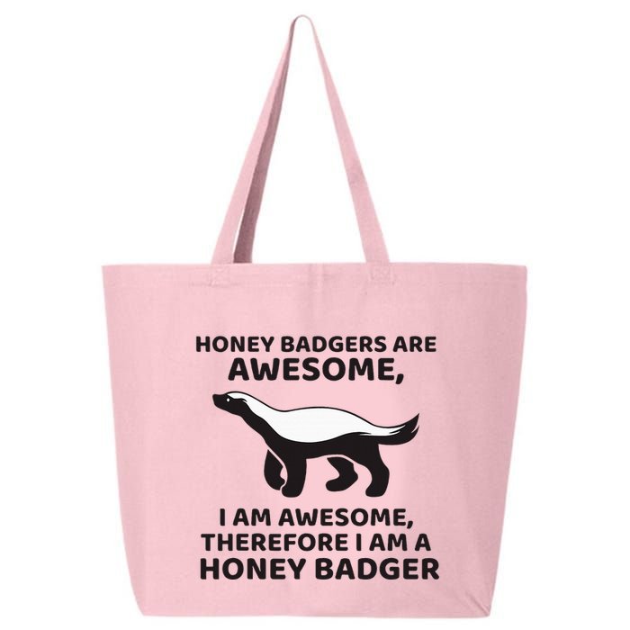 Honey Badgers Are Awesome Therefore I Am A Honey Badger 25L Jumbo Tote
