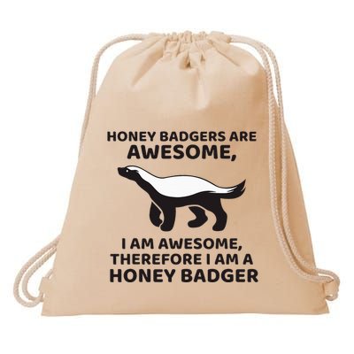 Honey Badgers Are Awesome Therefore I Am A Honey Badger Drawstring Bag