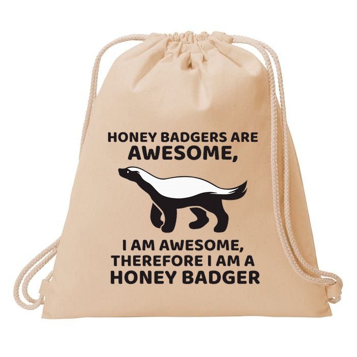Honey Badgers Are Awesome Therefore I Am A Honey Badger Drawstring Bag