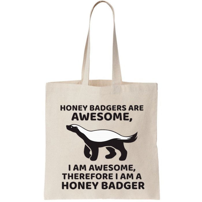 Honey Badgers Are Awesome Therefore I Am A Honey Badger Bag