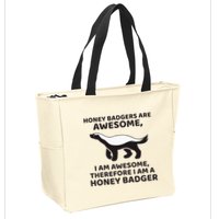 Honey Badgers Are Awesome Therefore I Am A Honey Badger Zip Tote Bag