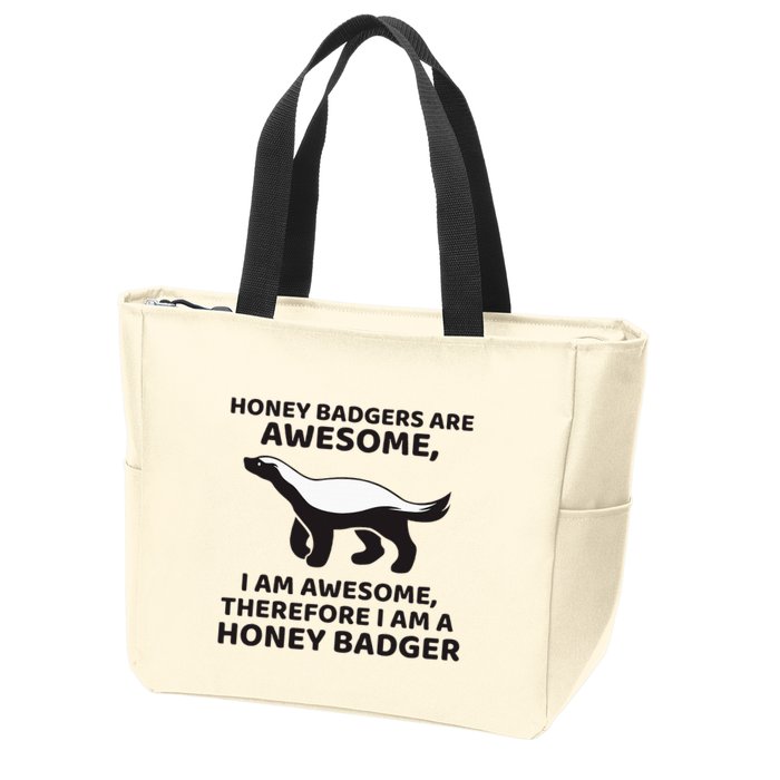 Honey Badgers Are Awesome Therefore I Am A Honey Badger Zip Tote Bag