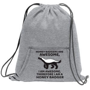 Honey Badgers Are Awesome Therefore I Am A Honey Badger Sweatshirt Cinch Pack Bag