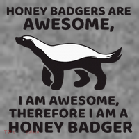 Honey Badgers Are Awesome Therefore I Am A Honey Badger Toddler Hoodie