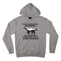 Honey Badgers Are Awesome Therefore I Am A Honey Badger Tall Hoodie