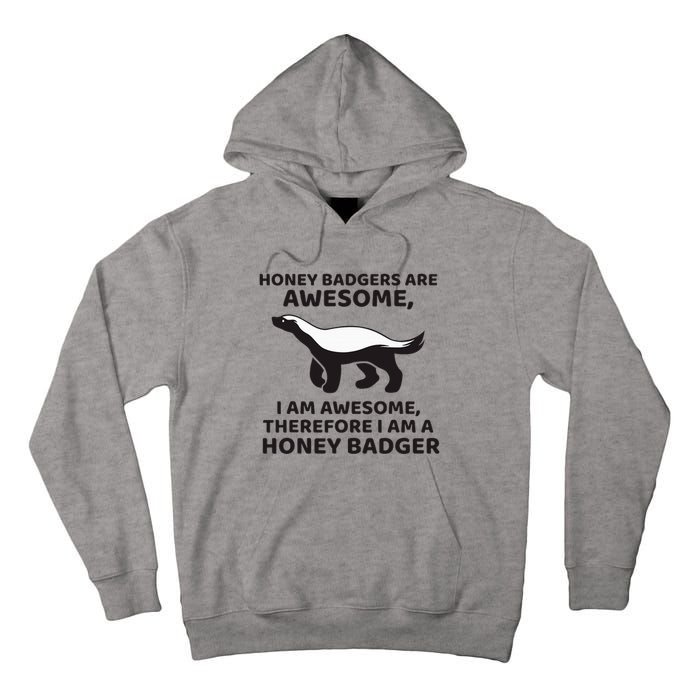 Honey Badgers Are Awesome Therefore I Am A Honey Badger Tall Hoodie