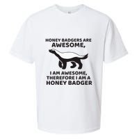 Honey Badgers Are Awesome Therefore I Am A Honey Badger Sueded Cloud Jersey T-Shirt