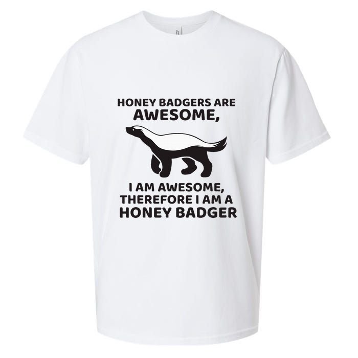Honey Badgers Are Awesome Therefore I Am A Honey Badger Sueded Cloud Jersey T-Shirt