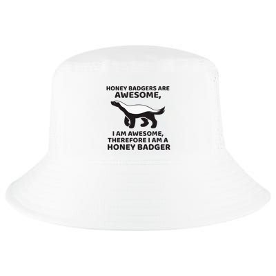 Honey Badgers Are Awesome Therefore I Am A Honey Badger Cool Comfort Performance Bucket Hat