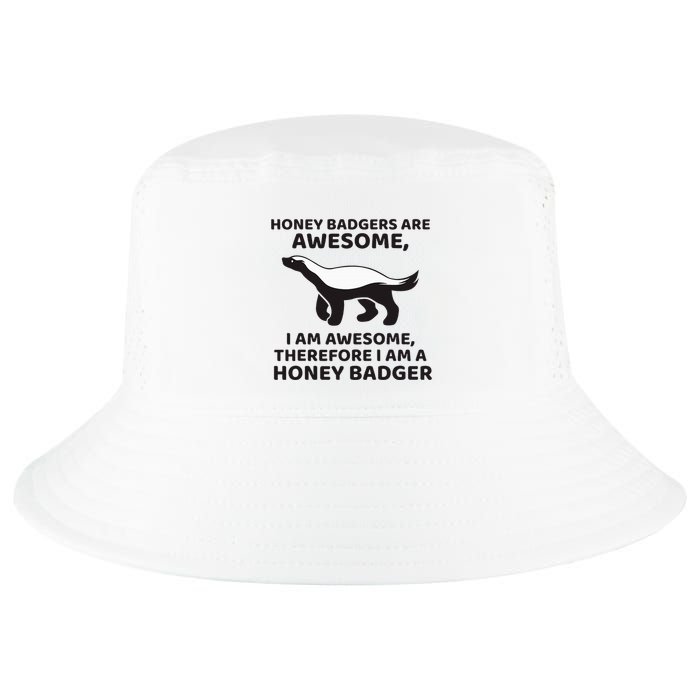 Honey Badgers Are Awesome Therefore I Am A Honey Badger Cool Comfort Performance Bucket Hat