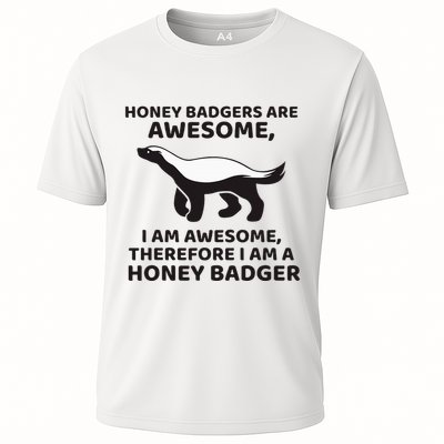 Honey Badgers Are Awesome Therefore I Am A Honey Badger Performance Shirt