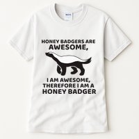 Honey Badgers Are Awesome Therefore I Am A Honey Badger Tall T-Shirt