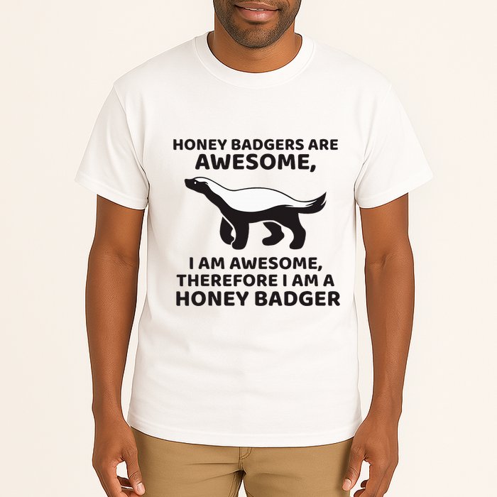 Honey Badgers Are Awesome Therefore I Am A Honey Badger Tall T-Shirt