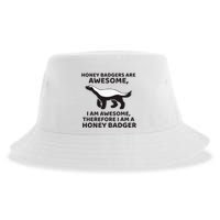 Honey Badgers Are Awesome Therefore I Am A Honey Badger Sustainable Bucket Hat