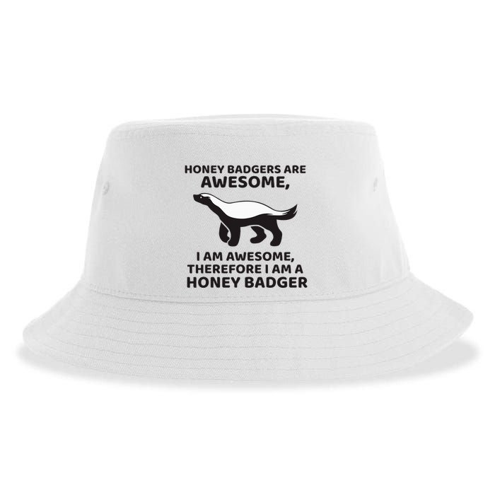 Honey Badgers Are Awesome Therefore I Am A Honey Badger Sustainable Bucket Hat