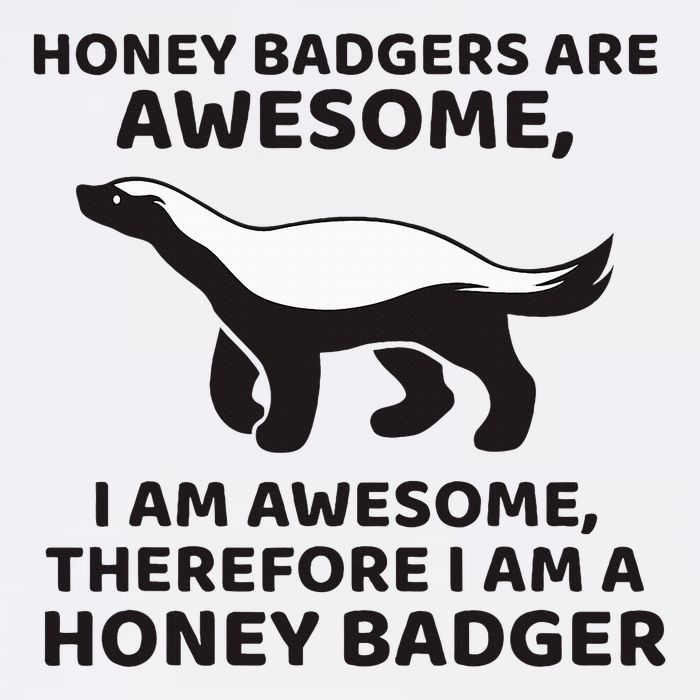 Honey Badgers Are Awesome Therefore I Am A Honey Badger Bucket Hat