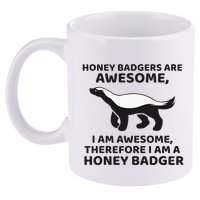 Honey Badgers Are Awesome Therefore I Am A Honey Badger 11oz C Handle Ceramic Mug