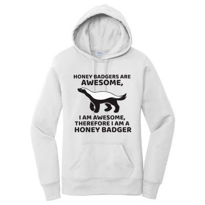 Honey Badgers Are Awesome Therefore I Am A Honey Badger Women's Pullover Hoodie