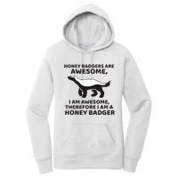 Honey Badgers Are Awesome Therefore I Am A Honey Badger Women's Pullover Hoodie