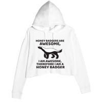Honey Badgers Are Awesome Therefore I Am A Honey Badger Crop Fleece Hoodie