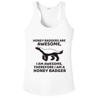Honey Badgers Are Awesome Therefore I Am A Honey Badger Ladies PosiCharge Competitor Racerback Tank