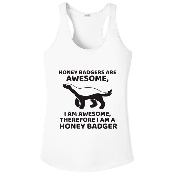 Honey Badgers Are Awesome Therefore I Am A Honey Badger Ladies PosiCharge Competitor Racerback Tank