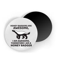 Honey Badgers Are Awesome Therefore I Am A Honey Badger Magnet