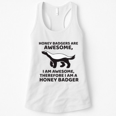Honey Badgers Are Awesome Therefore I Am A Honey Badger Womens Tank Top