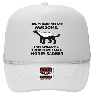 Honey Badgers Are Awesome Therefore I Am A Honey Badger Trucker Hat