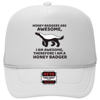 Honey Badgers Are Awesome Therefore I Am A Honey Badger Trucker Hat