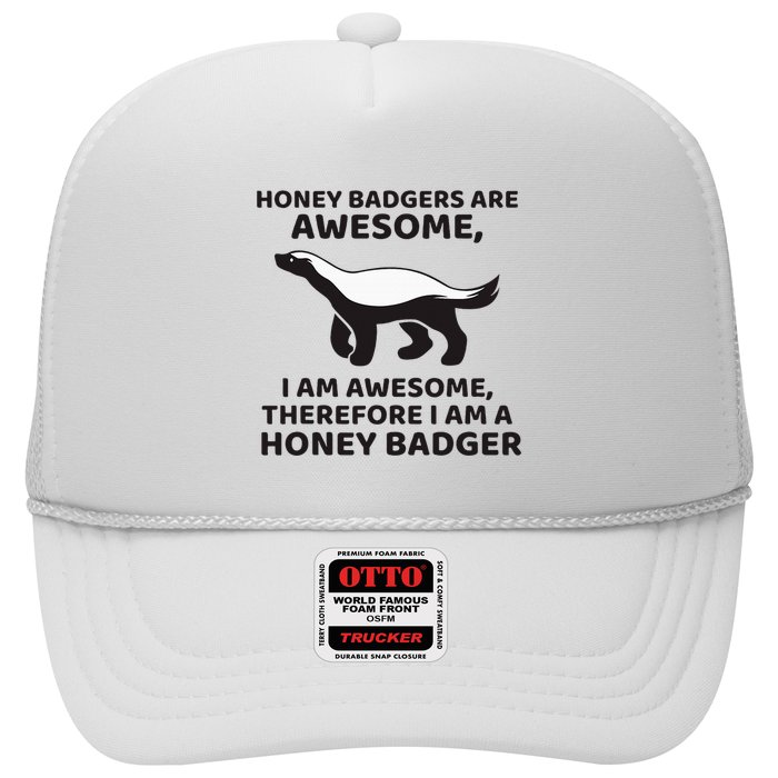 Honey Badgers Are Awesome Therefore I Am A Honey Badger Trucker Hat