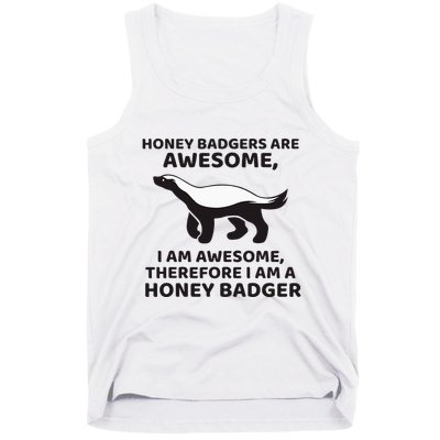 Honey Badgers Are Awesome Therefore I Am A Honey Badger Tank Top