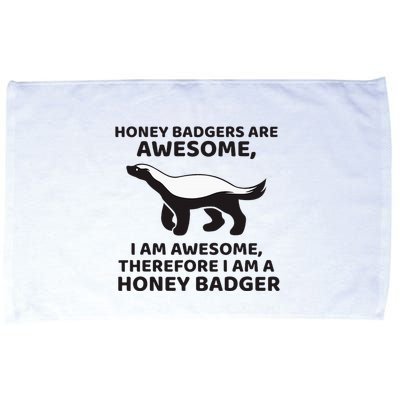 Honey Badgers Are Awesome Therefore I Am A Honey Badger Microfiber Hand Towel