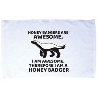 Honey Badgers Are Awesome Therefore I Am A Honey Badger Microfiber Hand Towel