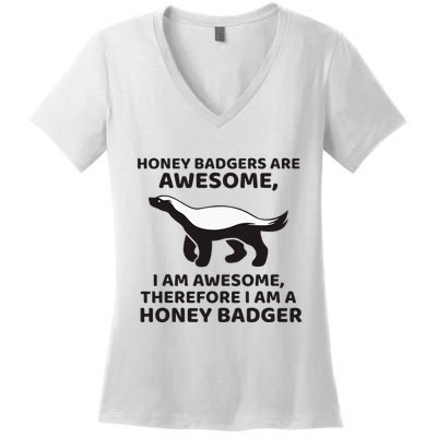 Honey Badgers Are Awesome Therefore I Am A Honey Badger Women's V-Neck T-Shirt