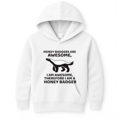 Honey Badgers Are Awesome Therefore I Am A Honey Badger Kids Hoodie