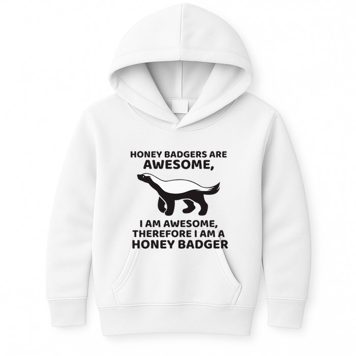 Honey Badgers Are Awesome Therefore I Am A Honey Badger Kids Hoodie