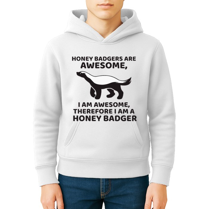Honey Badgers Are Awesome Therefore I Am A Honey Badger Kids Hoodie