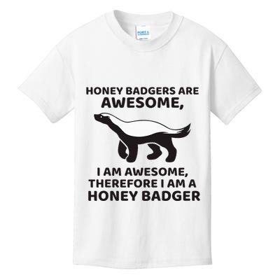 Honey Badgers Are Awesome Therefore I Am A Honey Badger Kids T-Shirt