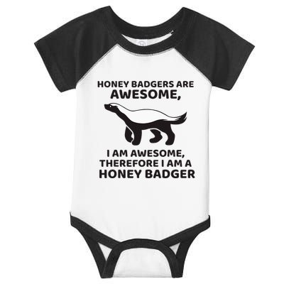 Honey Badgers Are Awesome Therefore I Am A Honey Badger Infant Baby Jersey Bodysuit