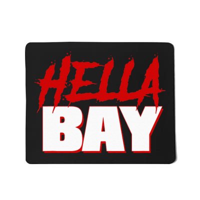 Hella Bay Area  Hella Bay The Bay Area Hyphy Thizz Mousepad