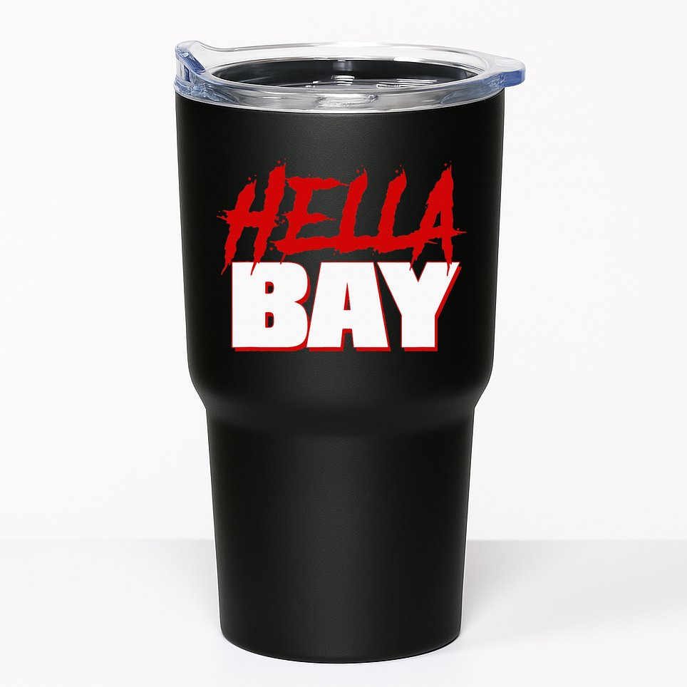 Hella Bay Area  Hella Bay The Bay Area Hyphy Thizz Tumbler