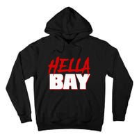 Hella Bay Area  Hella Bay The Bay Area Hyphy Thizz Tall Hoodie