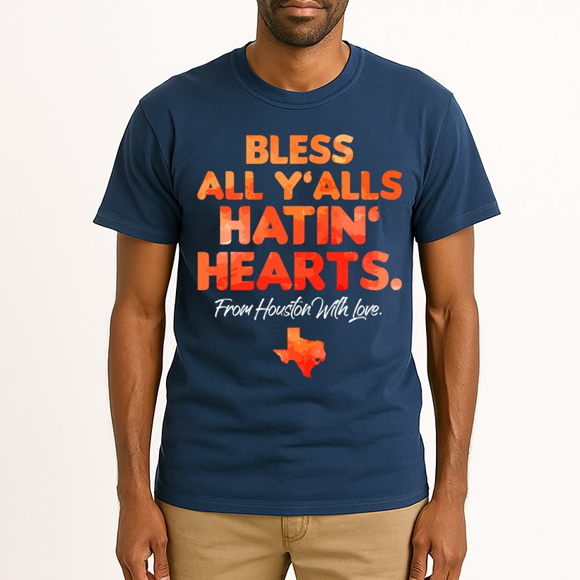 Houston Baseball Bless All Y'alls Hatin' Hearts With Love Tall T-Shirt