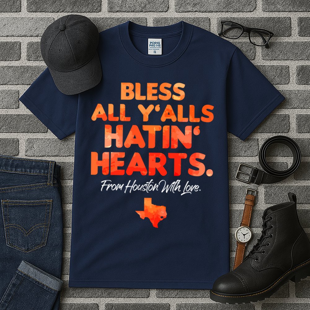 Houston Baseball Bless All Y'alls Hatin' Hearts With Love Tall T-Shirt